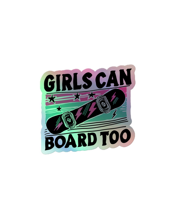 Girls Can Board Too Sticker